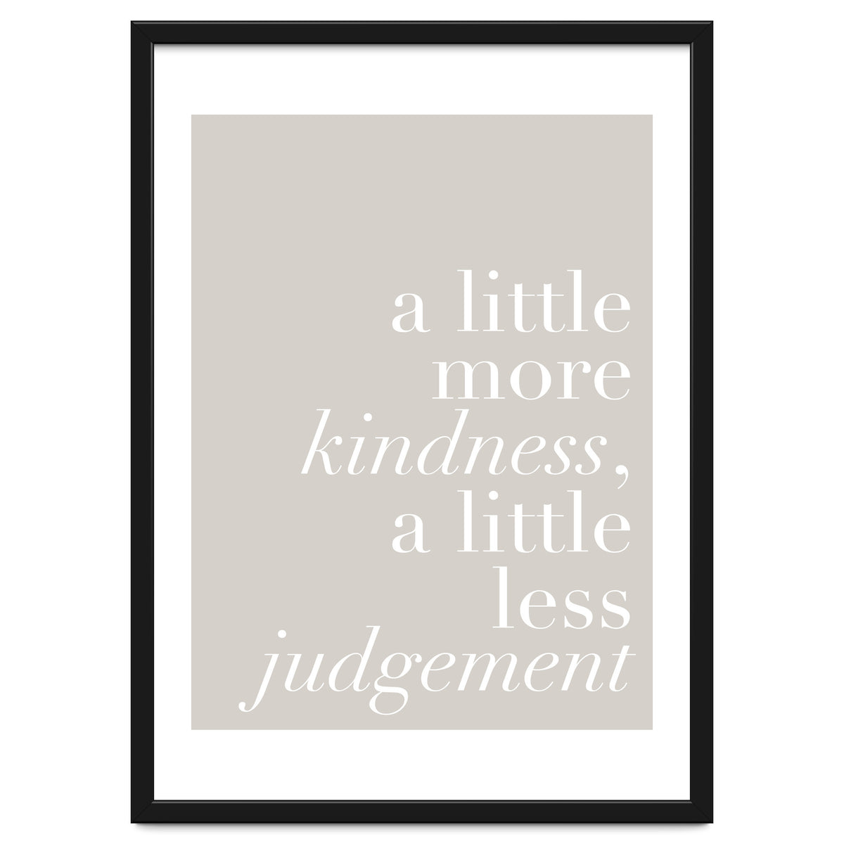 A Little More Kindness A Little Less Judgement Beige