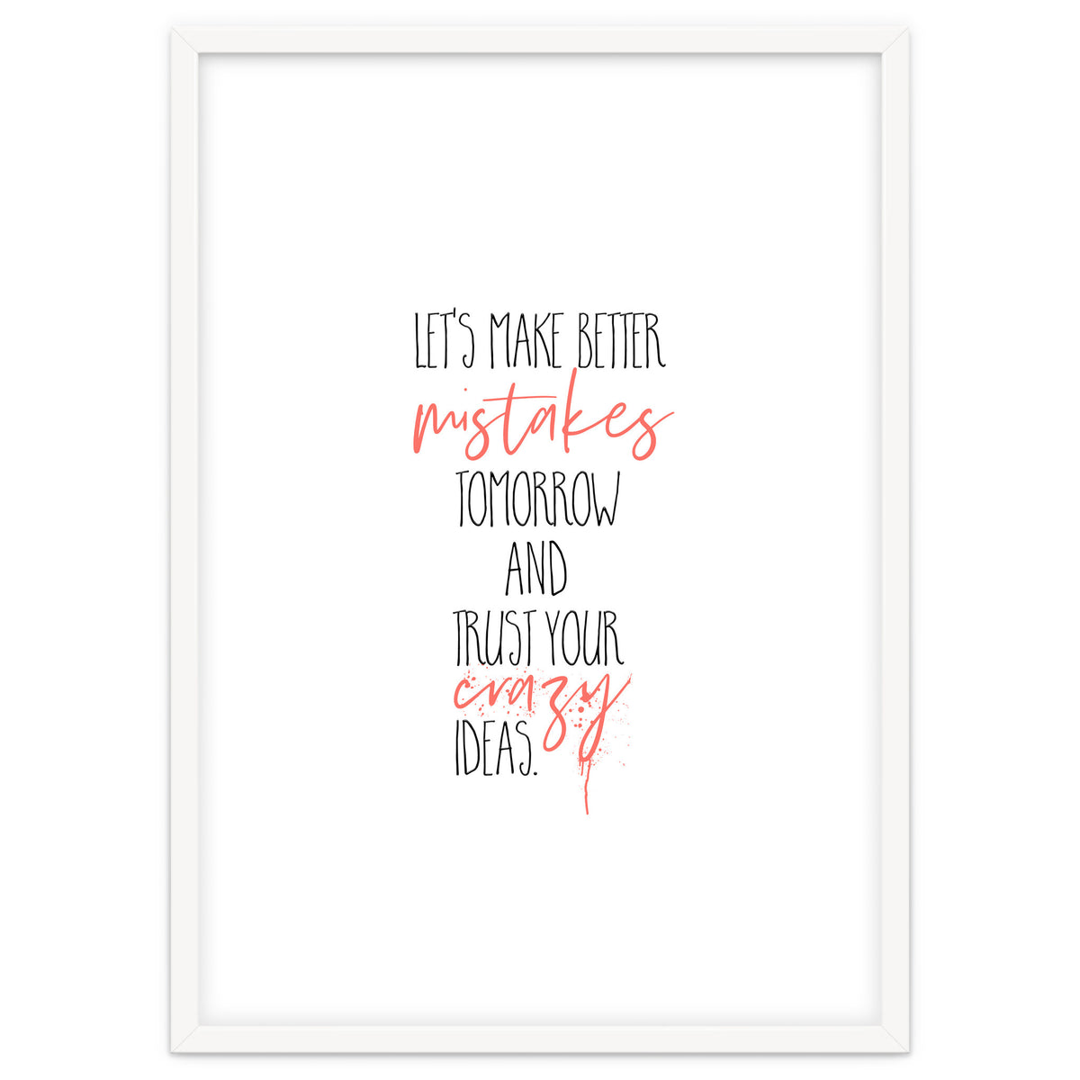 MAKE BETTER MISTAKES TOMORROW