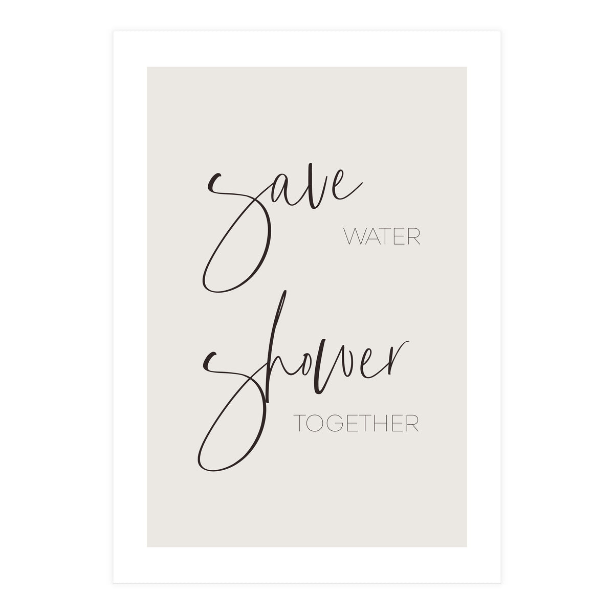 Save water - shower together (Print Only)