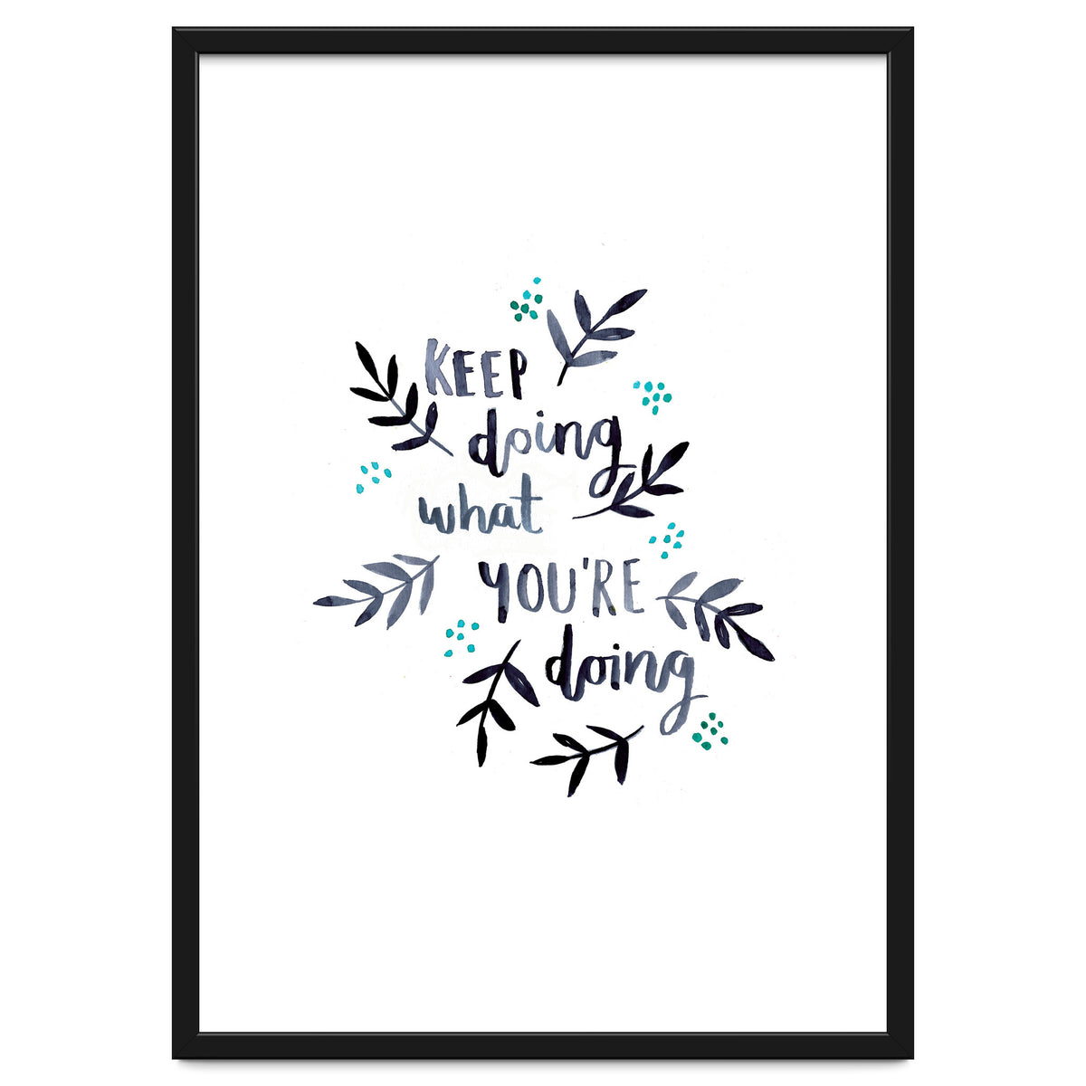 Keep Doing What You're Doing