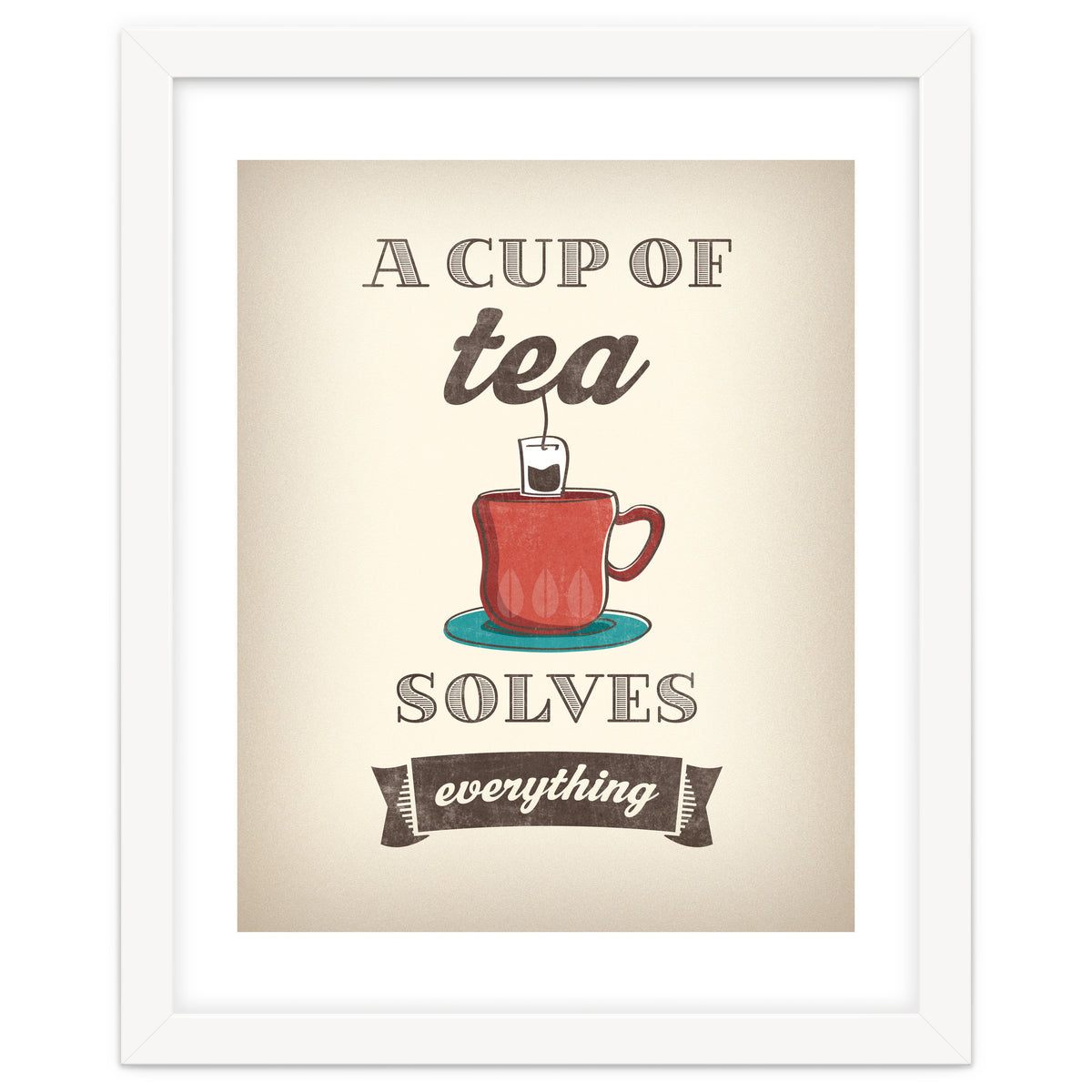 A Cup Of Tea Solves Everything