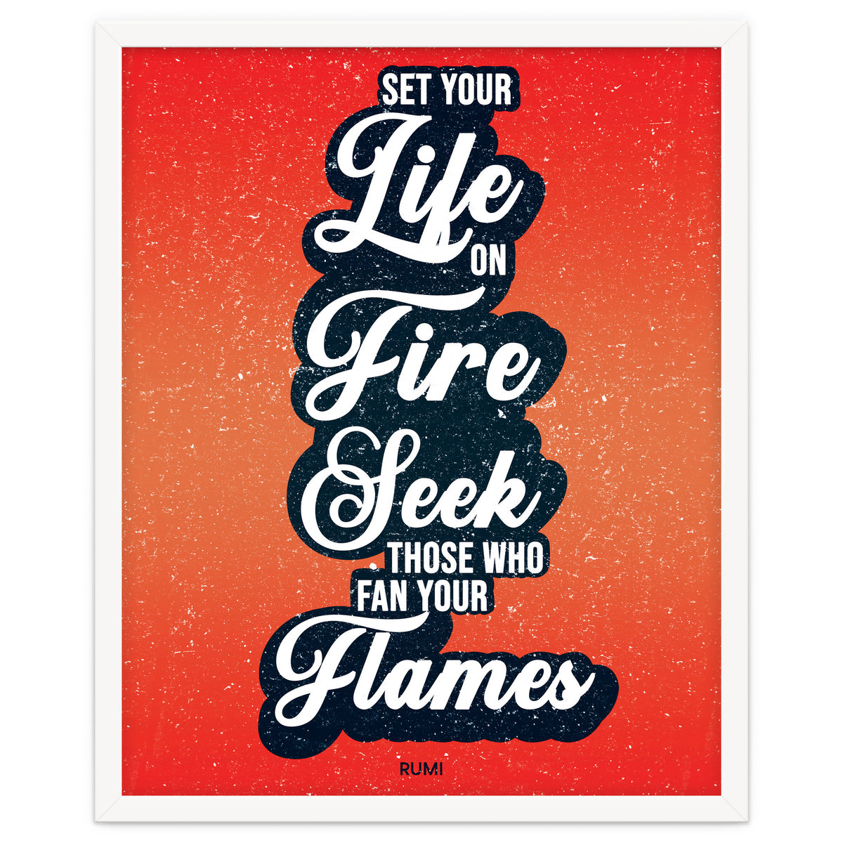 Set Your Life On Fire - Rumi Quote Typography
