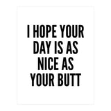 I Hope Your Day Is As Nice As Your Butt (Print Only) thumbnail