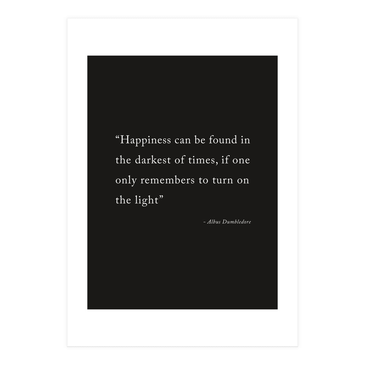 Happiness Can Be Found Dumbledore Quote (Print Only)