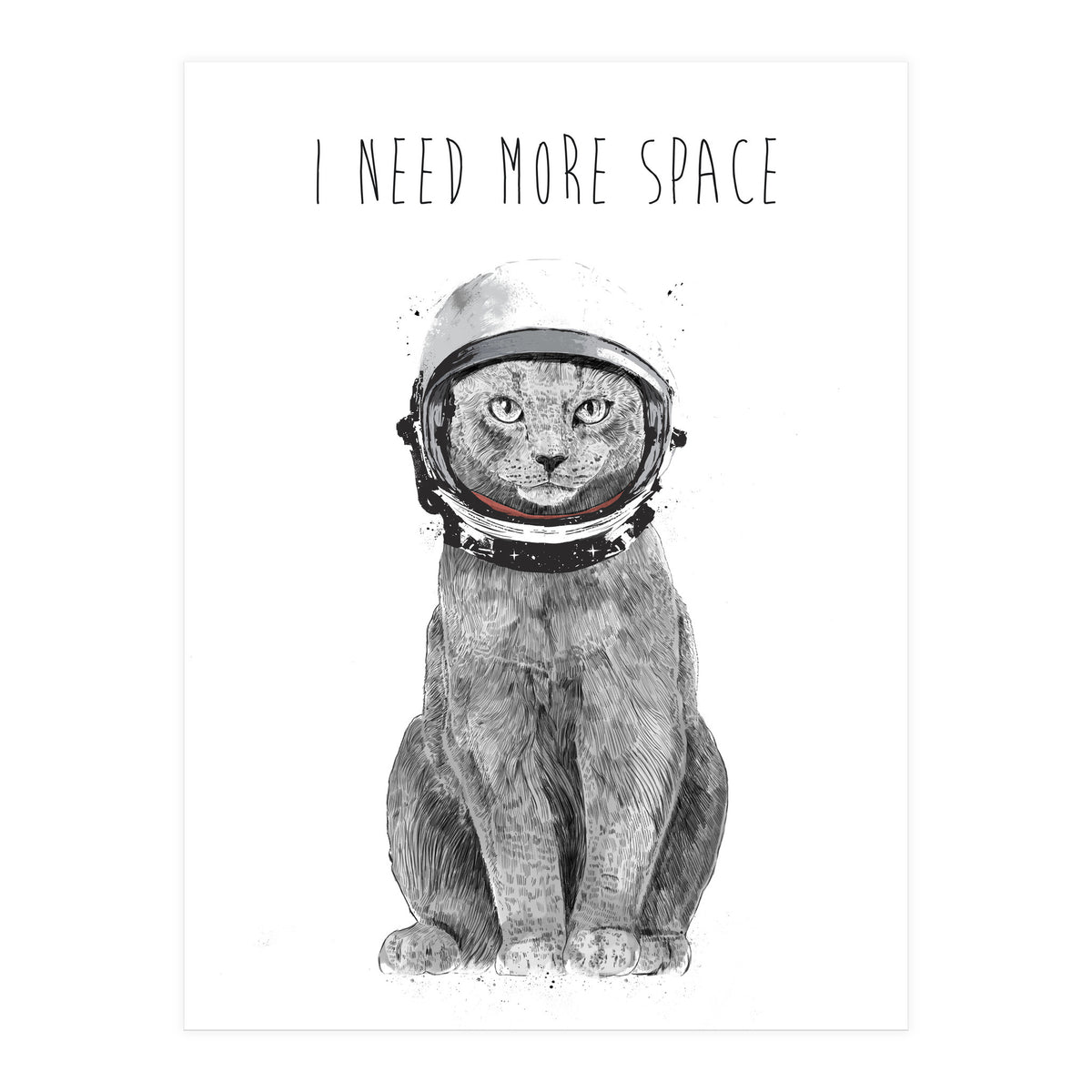 I Need More Space (Print Only)