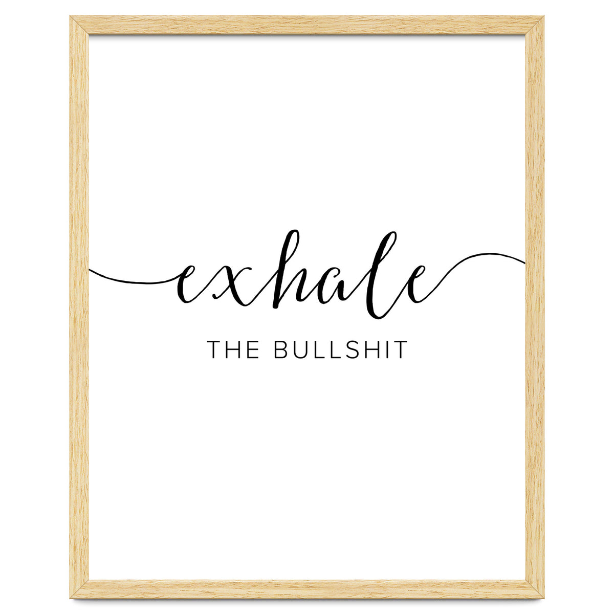 Exhale The Bullshit