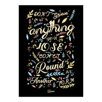 Anything you lose comes round in another form - Rumi Quote Typography (Print Only)