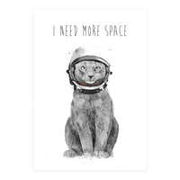 I Need More Space (Print Only)