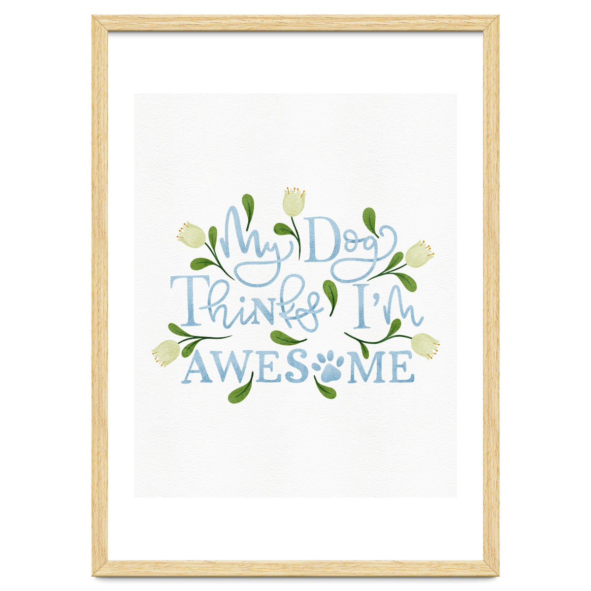 My Dog Thinks I'm Awesome