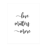 Love Matters More (Print Only)