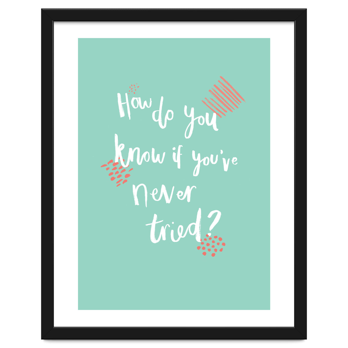 How Do You Know If You've Never Tried