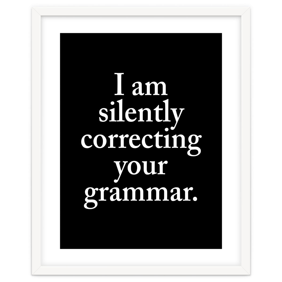 I Am Silently Correcting Your Grammar Black