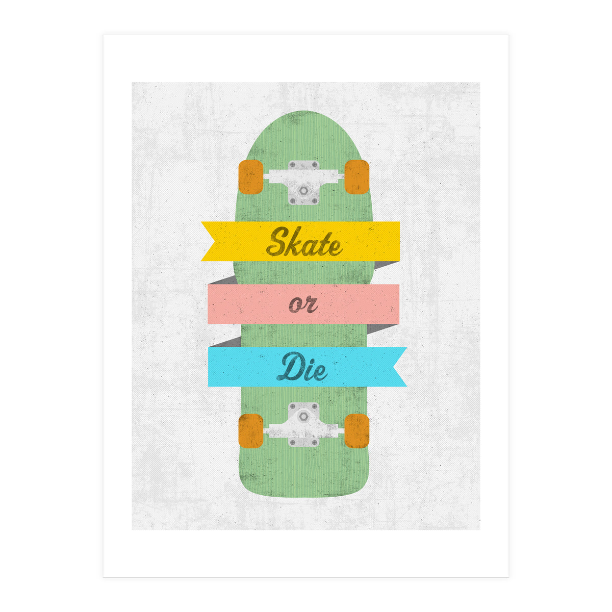 Skate Or Die (Print Only)