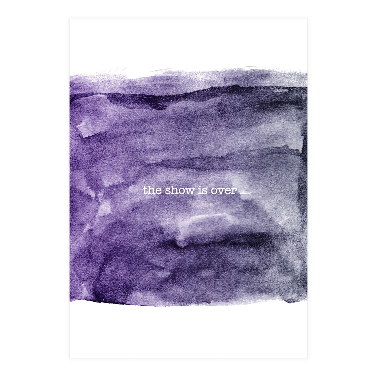 The show is over (Print Only)