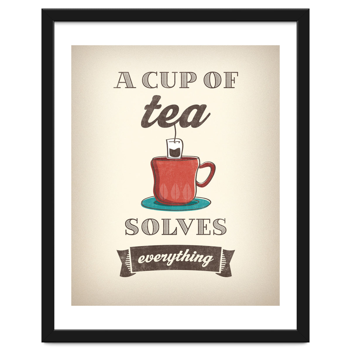 A Cup Of Tea Solves Everything