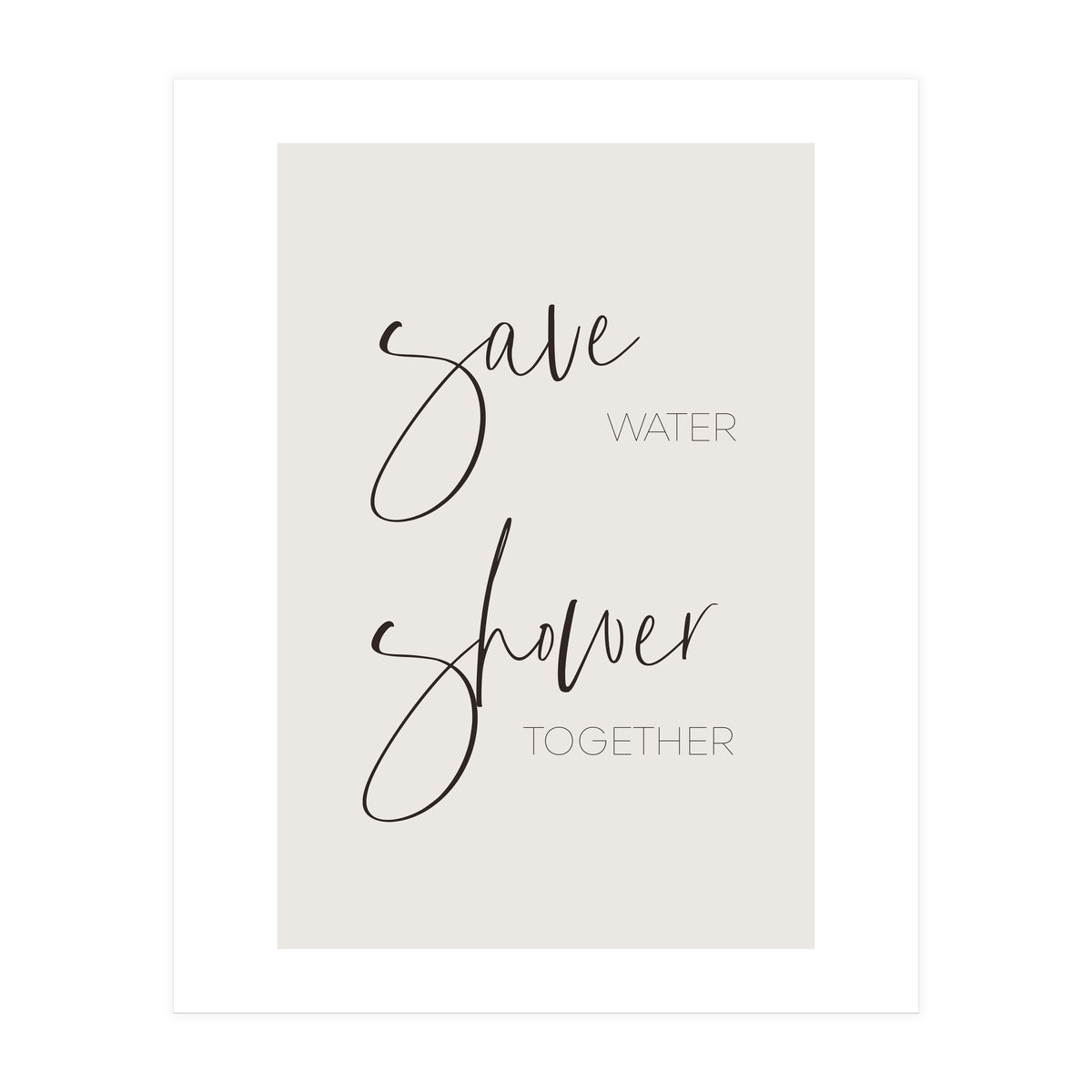 Save water - shower together (Print Only)