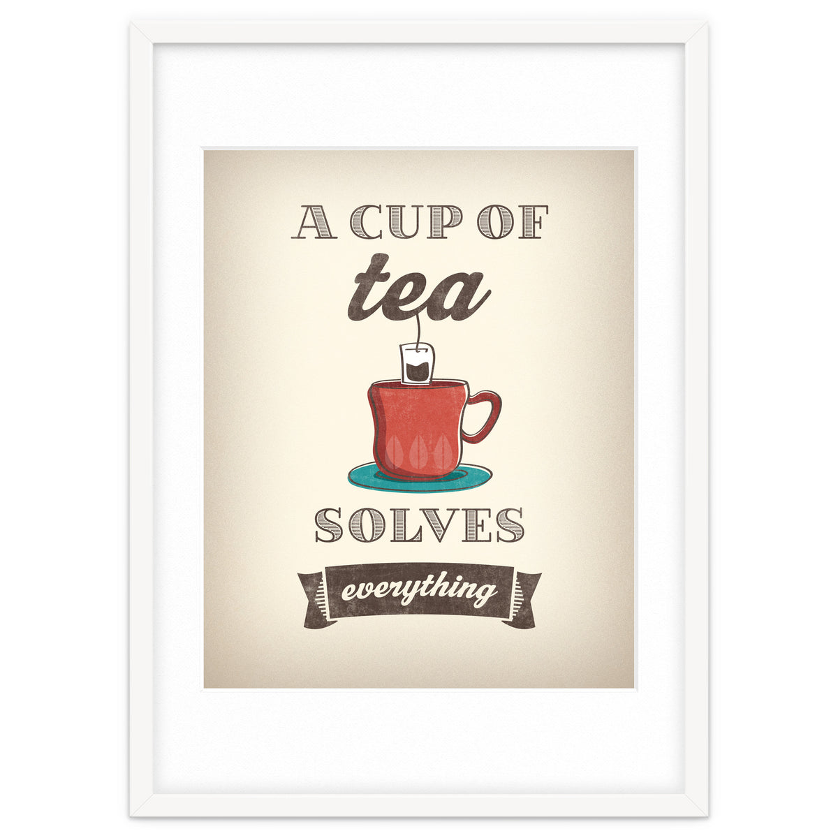 A Cup Of Tea Solves Everything