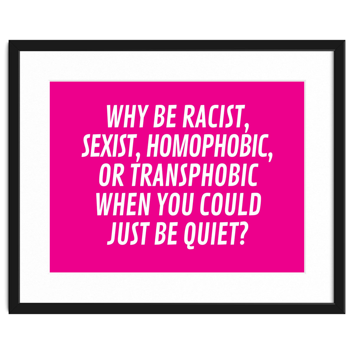 Why Be Racist, Sexist, Homophobic, Or Transphobic When You Could Just Be Quiet Pink