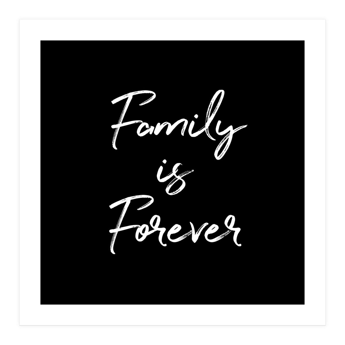 Family Is Forever (Print Only)