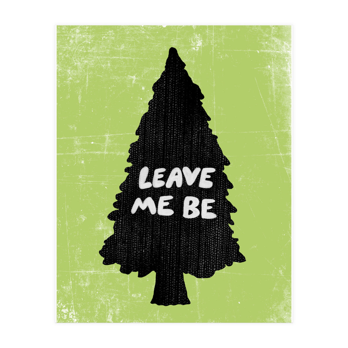 Leave Me Be (Print Only)