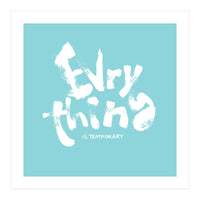 Everything Is Temporary (Print Only)