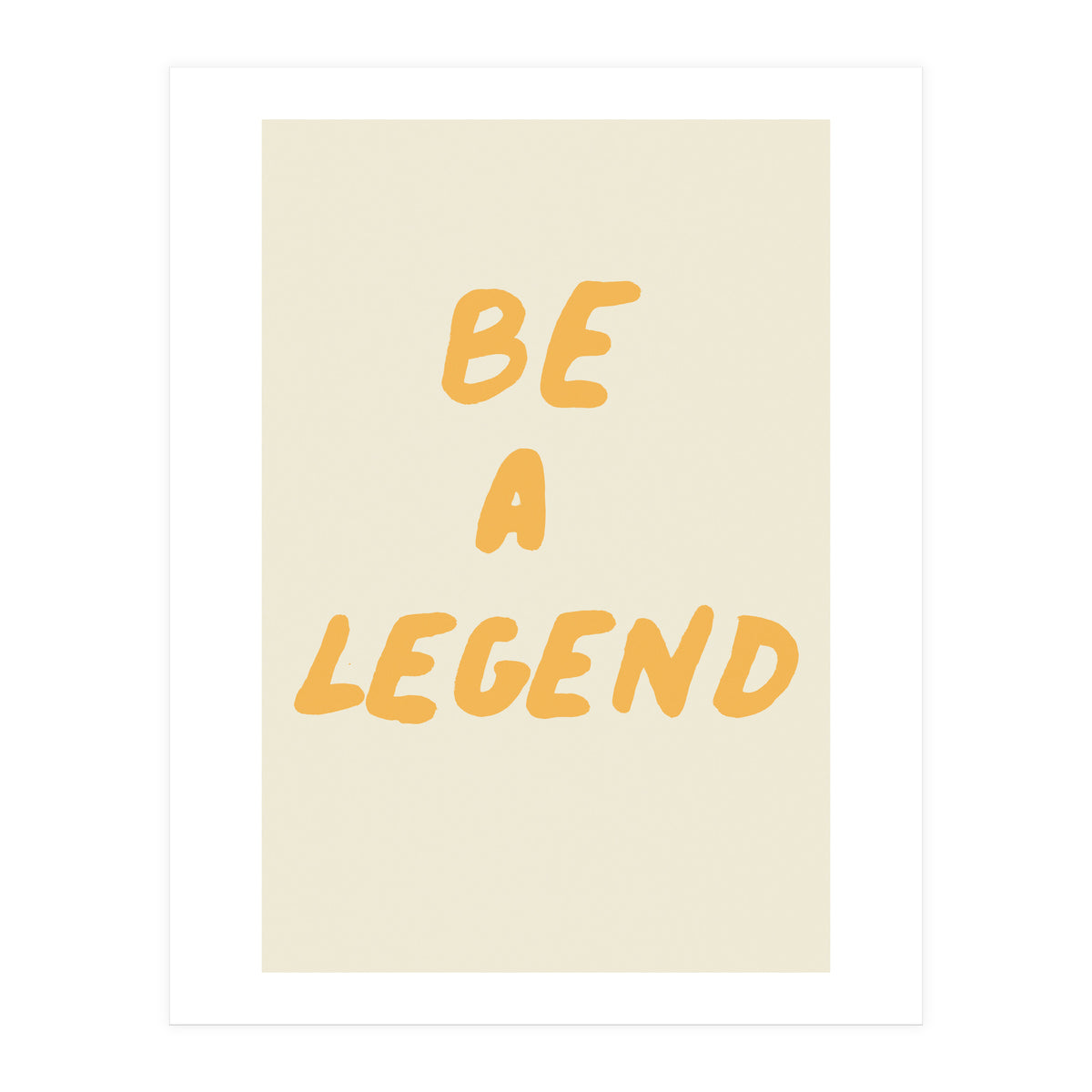 Be a Legend (Print Only)