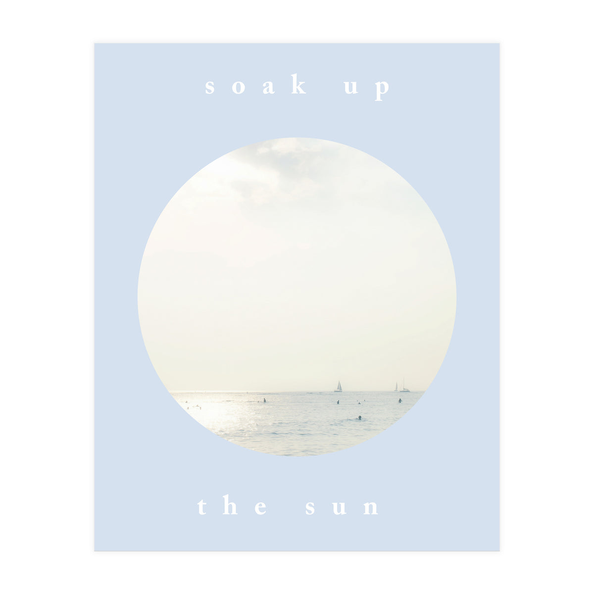 soak up the sun (Print Only)