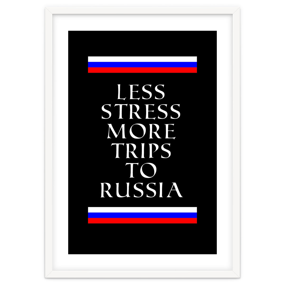 Less stress more trips to Russia.