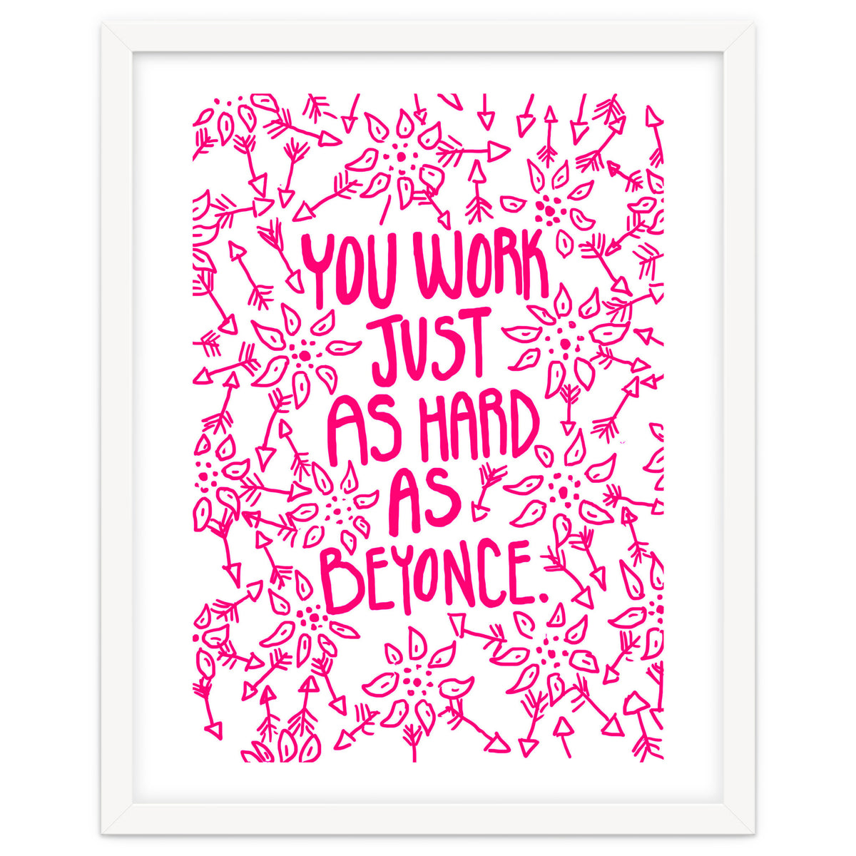 Work Just As Hard As Beyonce