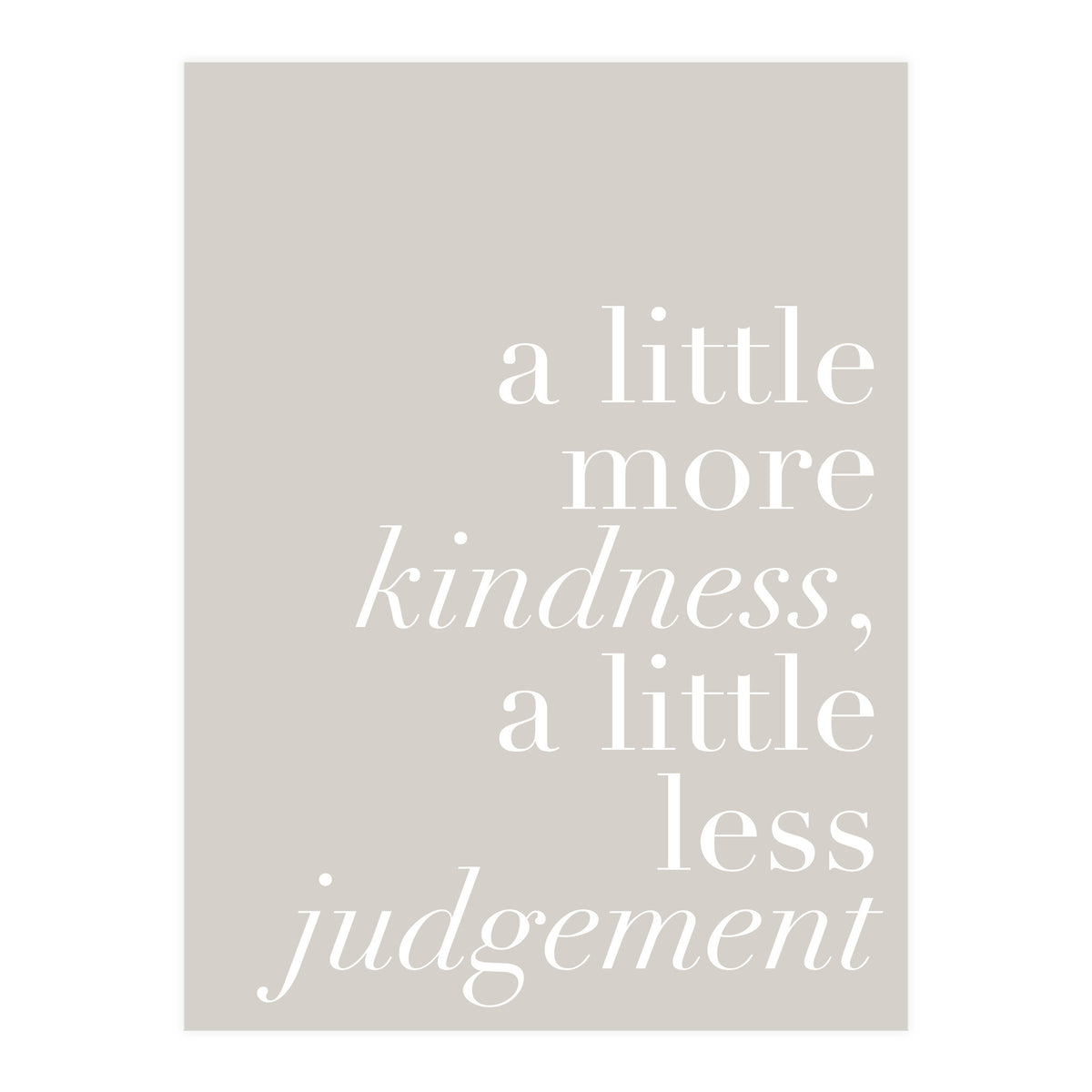 A Little More Kindness A Little Less Judgement Beige (Print Only)