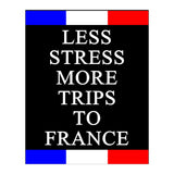 Less Strees More Trips To France (Print Only) thumbnail