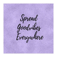 Spread Good Vibes Everywhere  (Print Only)