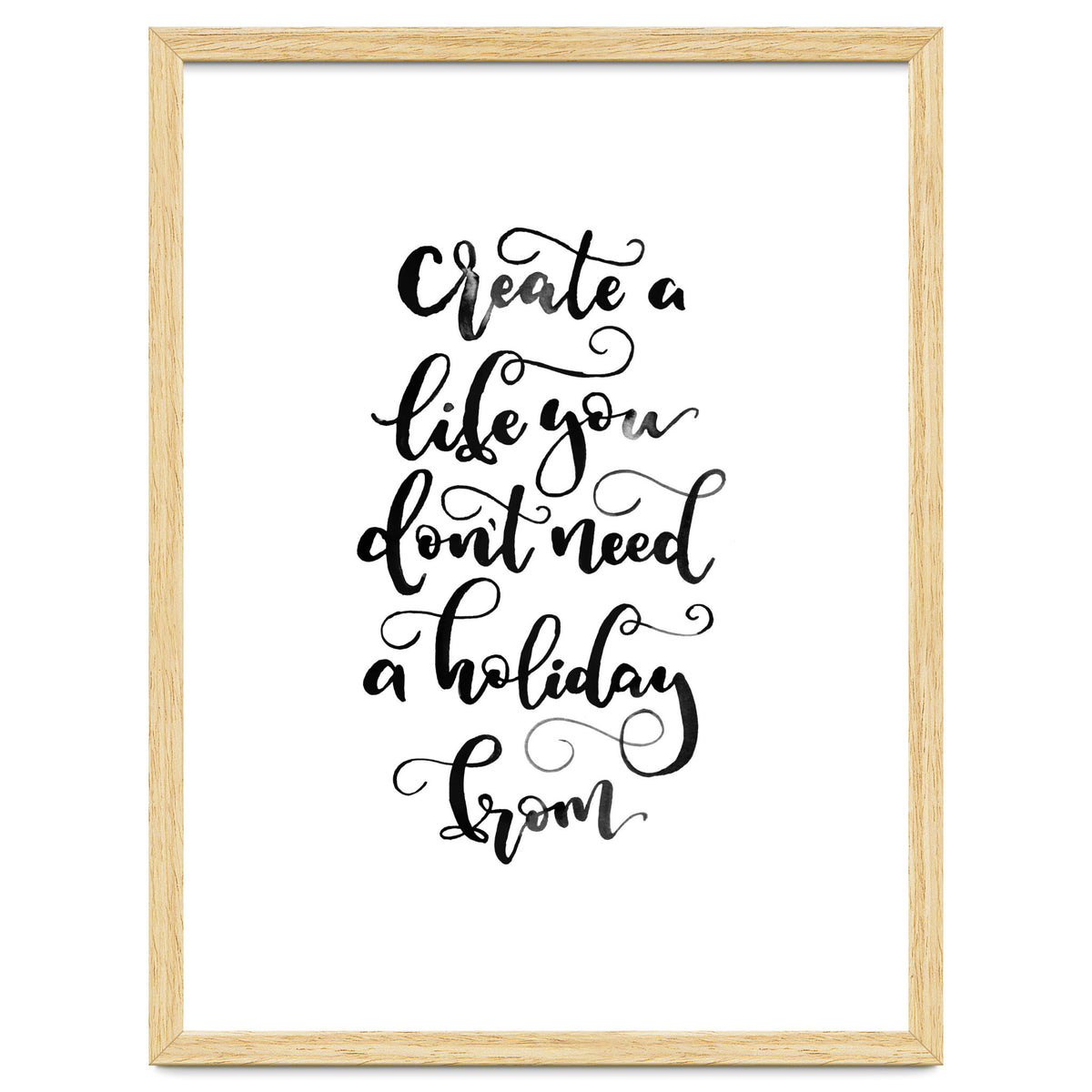 Create A Life You Don't Need A Holiday From