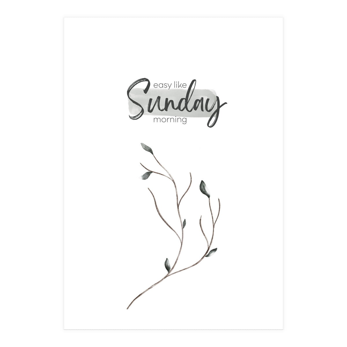 Easy like Sunday morning (Print Only)