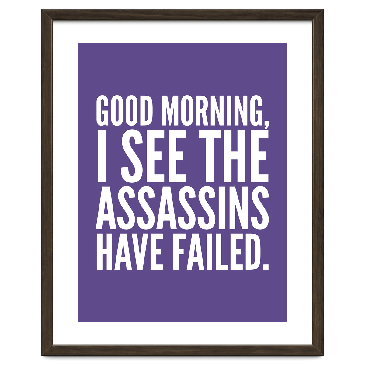 Good Morning I See The Assasins Have Failed Ultra Violet