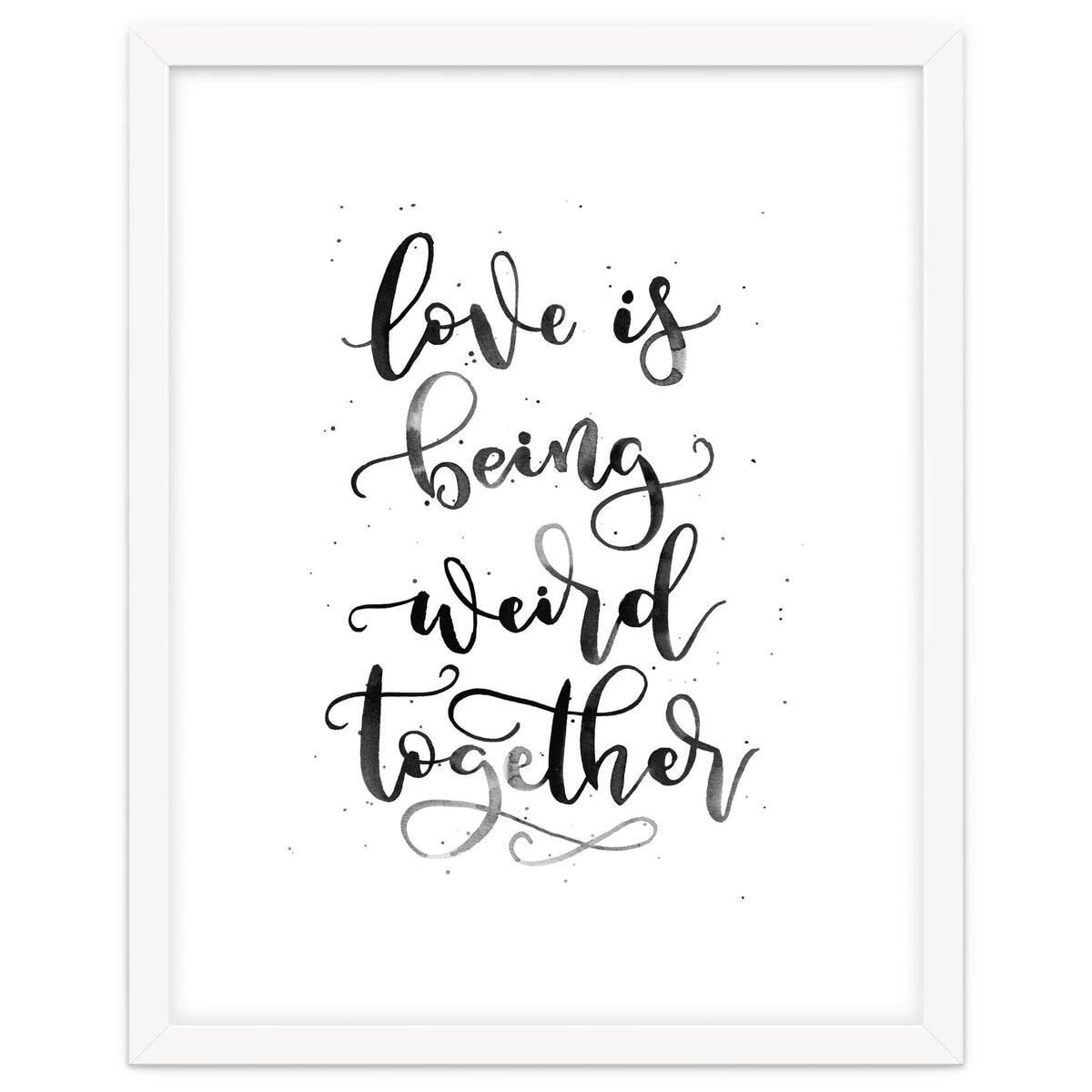 Love is Being Weird Together