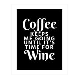 Coffee Keeps Me Going Until It's Time For Wine Black (Print Only) thumbnail