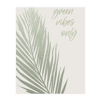 Green vibes only (Print Only)