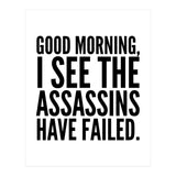 Good Morning I See The Assasins Have Failed (Print Only) thumbnail