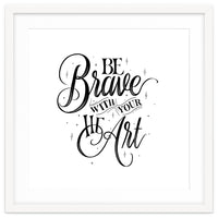 Be Brave With Your Heart