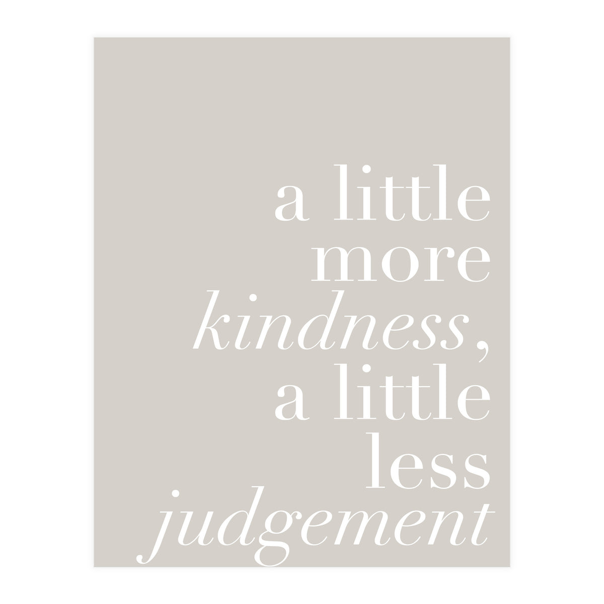 A Little More Kindness A Little Less Judgement Beige (Print Only)