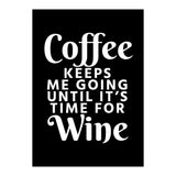 Coffee Keeps Me Going Until It's Time For Wine Black (Print Only) thumbnail