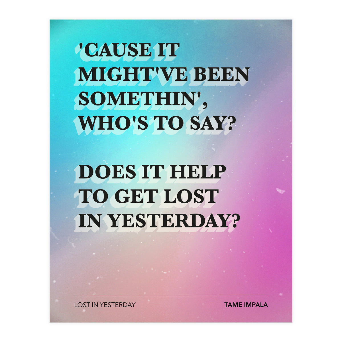 Tame Impala - Lost In Yesterday (Print Only)