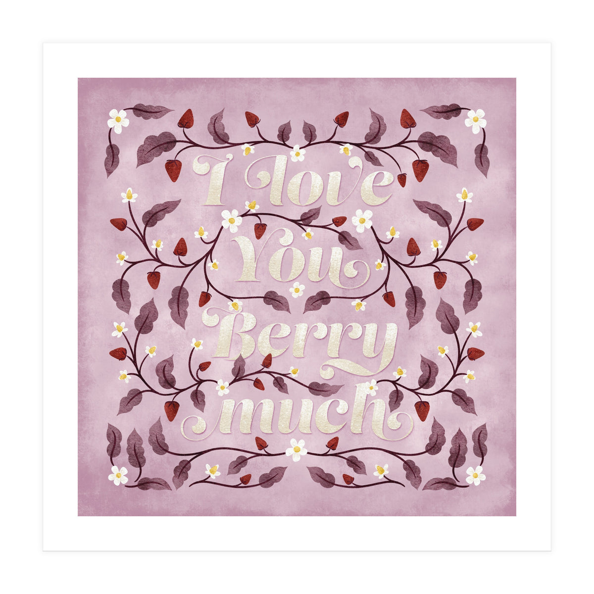 I Love You Berry Much (Print Only)