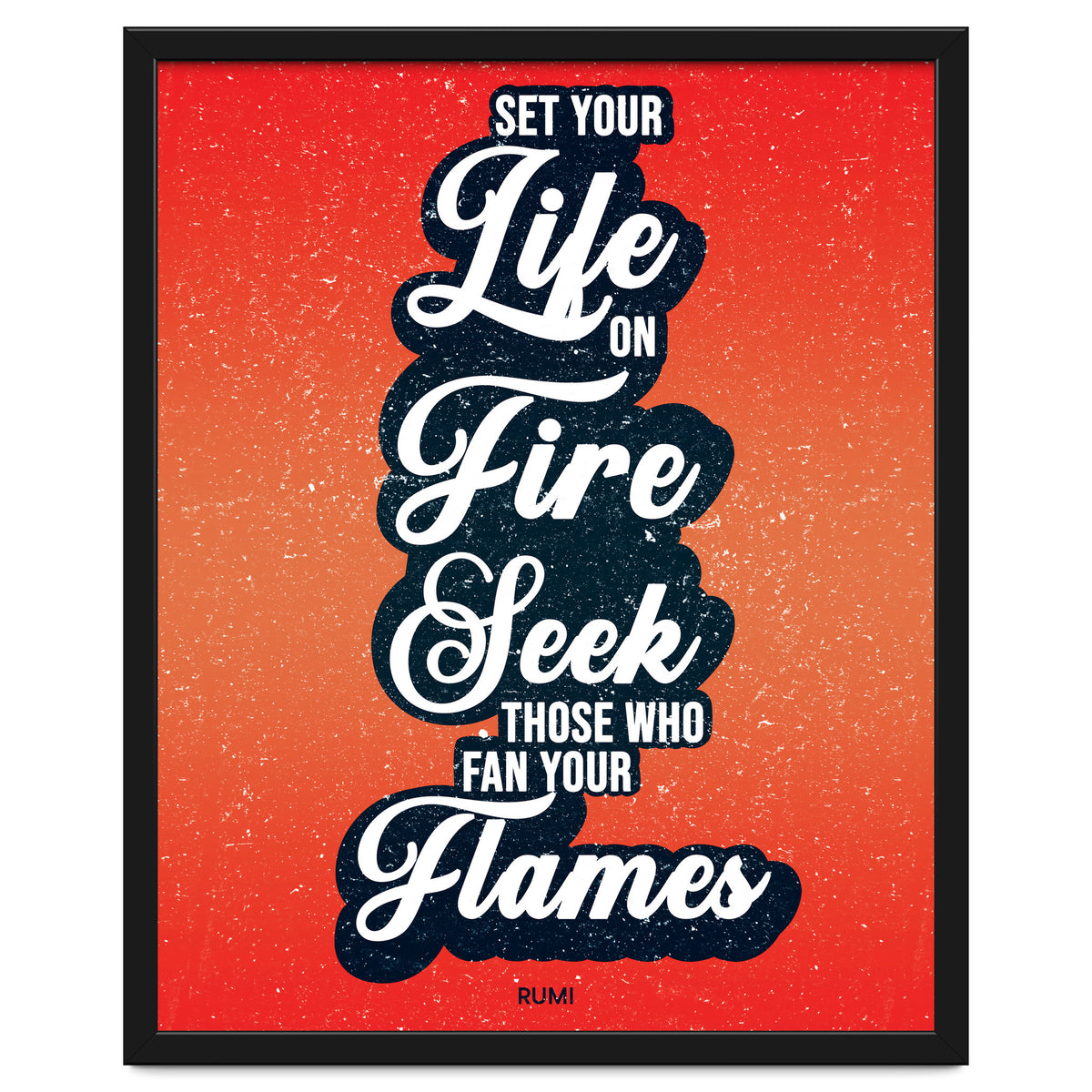 Set Your Life On Fire - Rumi Quote Typography