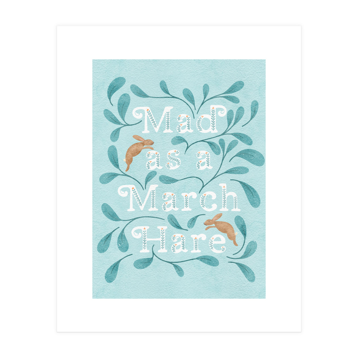 Mad As A March Hare (Print Only)