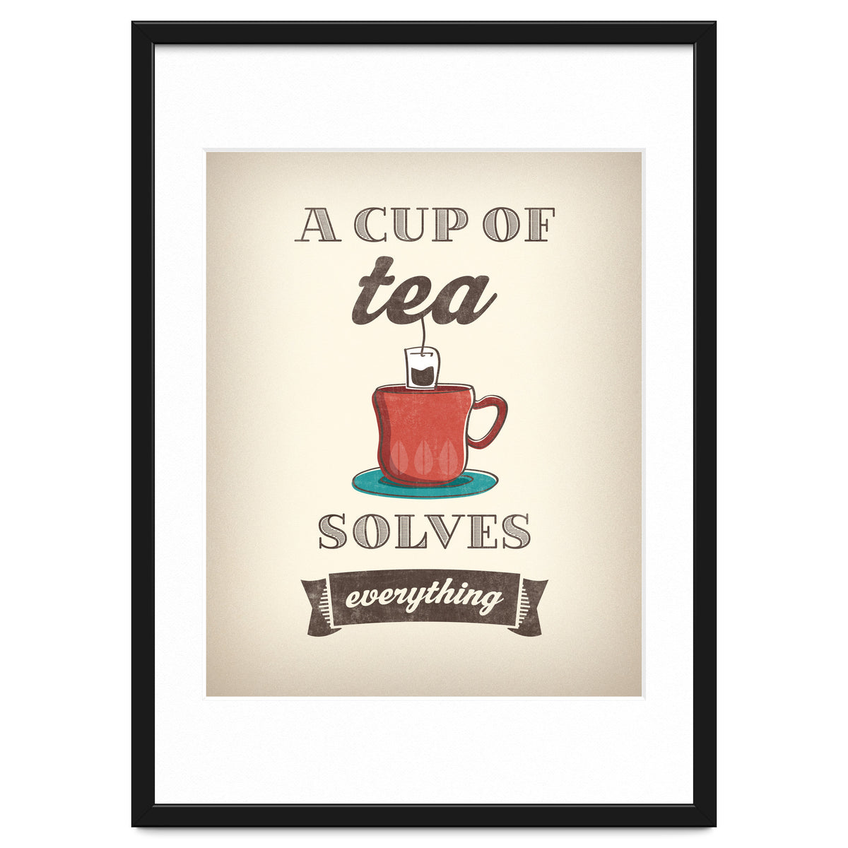 A Cup Of Tea Solves Everything