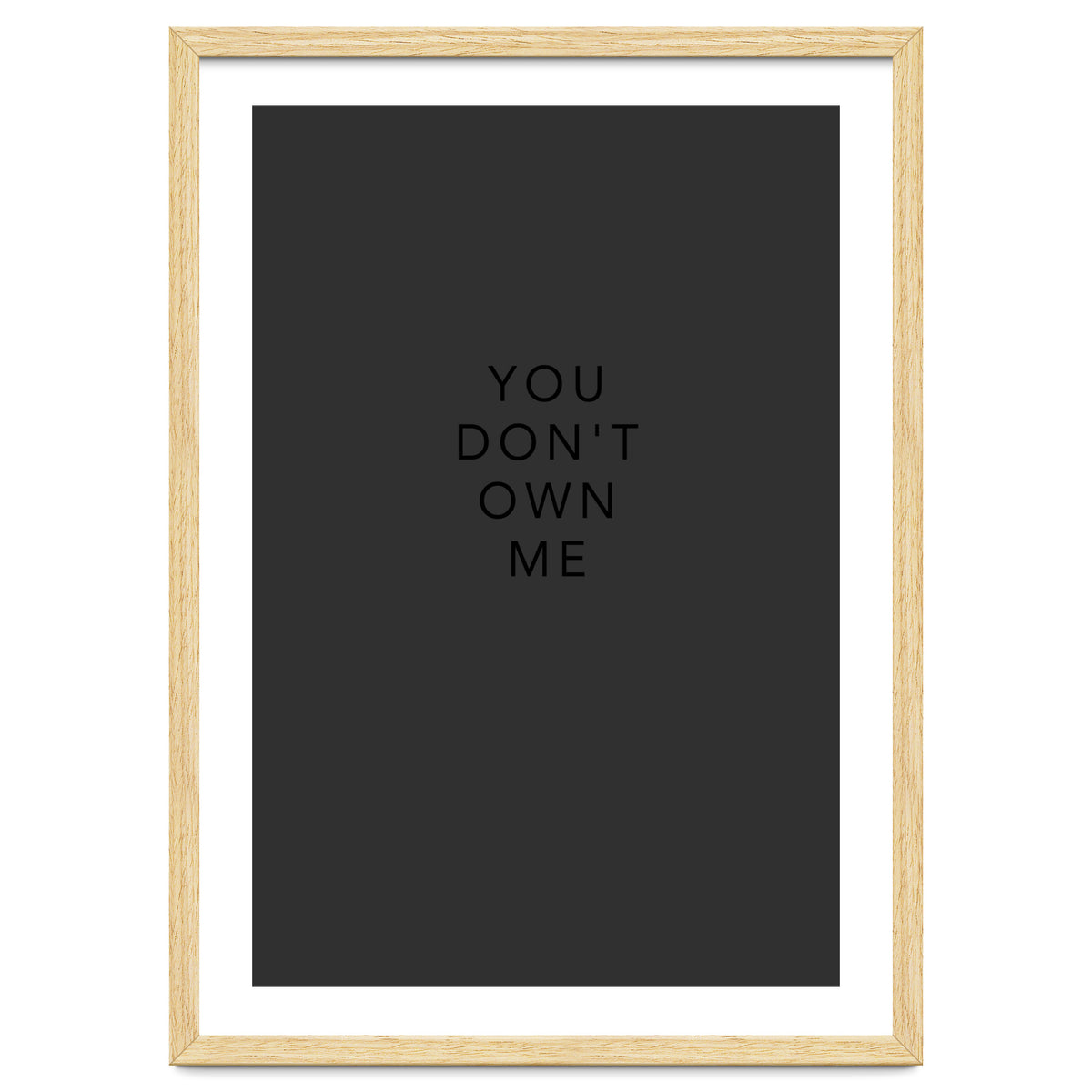 YOU DON’T OWN ME