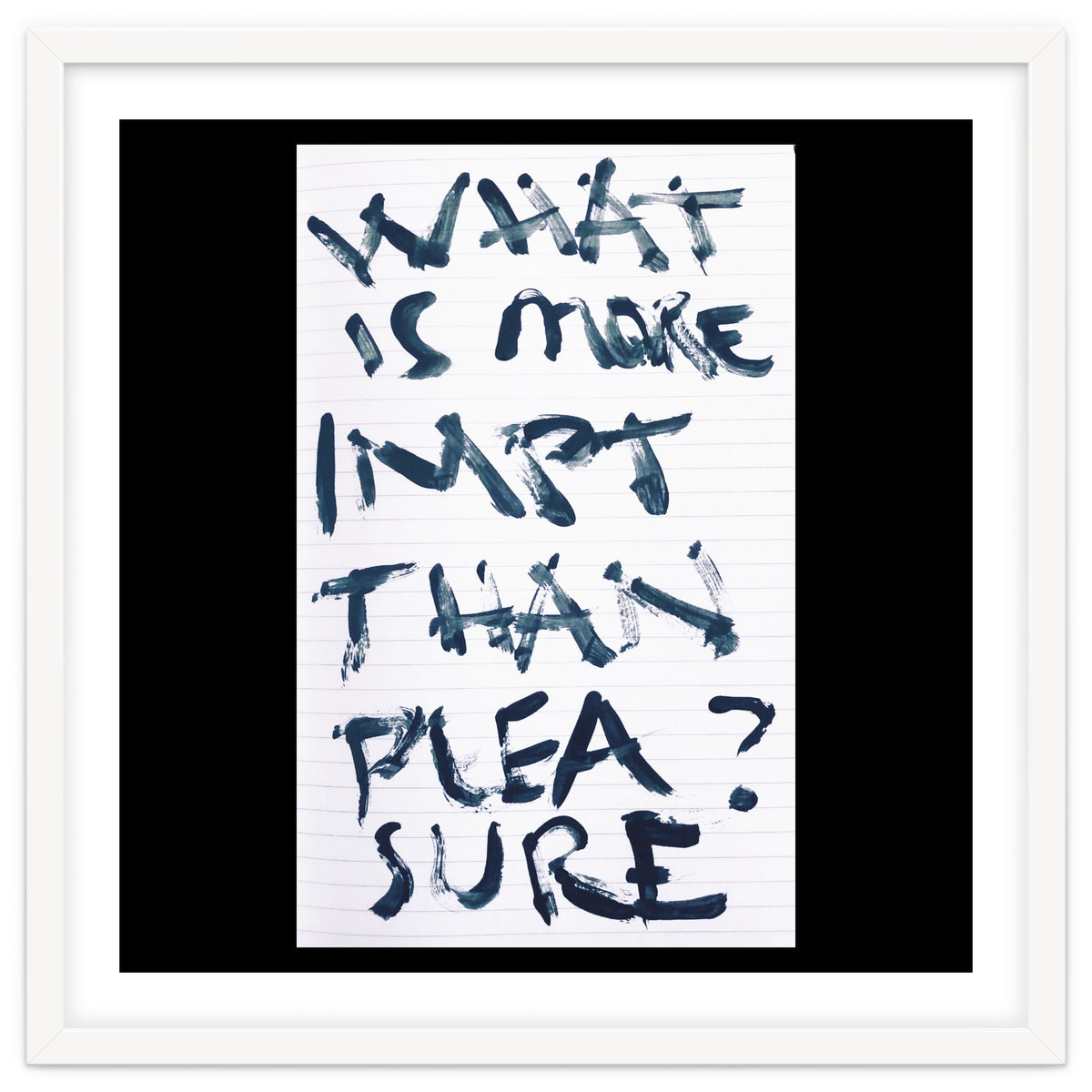 WHAT IS MORE IMPORTANT THAN PLEASURE?