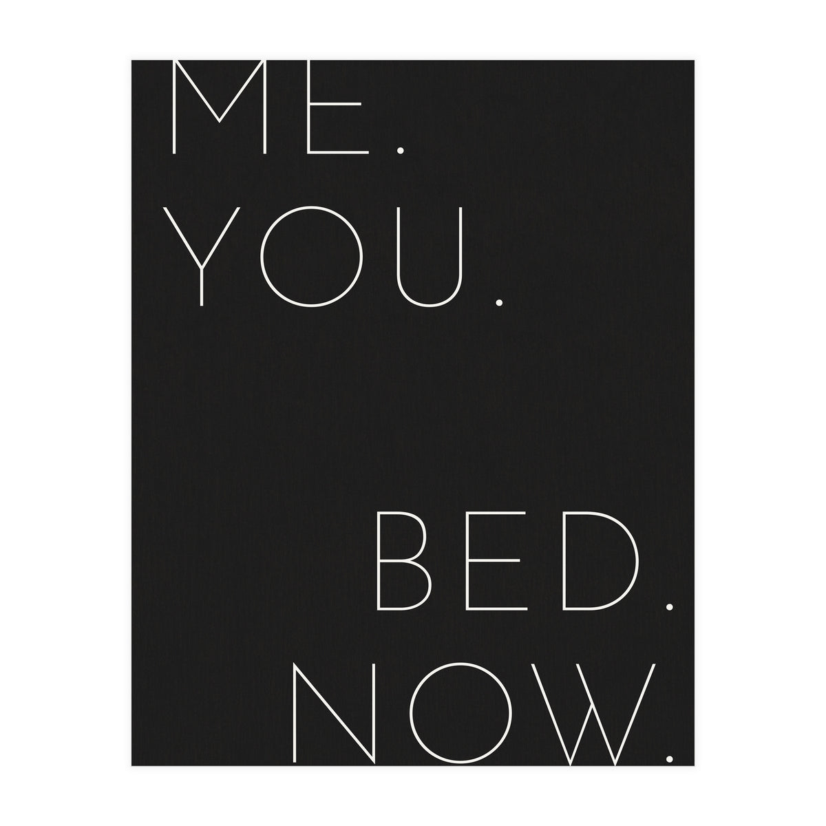 Me You Bed Now Black (Print Only)